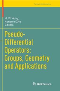 Pseudo-Differential Operators: Groups, Geometry and Applications