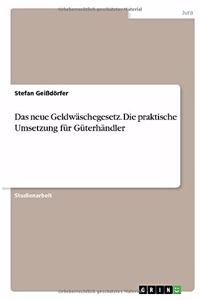 Das neue Geldwäschegesetz. Die praktische Umsetzung für Güterhändler