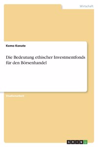 Bedeutung ethischer Investmentfonds für den Börsenhandel