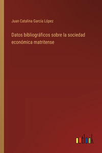 Datos bibliográficos sobre la sociedad económica matritense