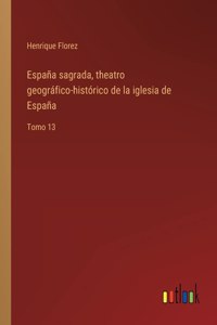 España sagrada, theatro geográfico-histórico de la iglesia de España