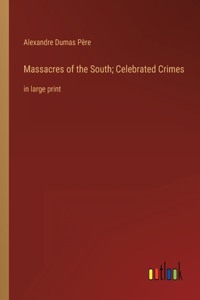 Massacres of the South; Celebrated Crimes