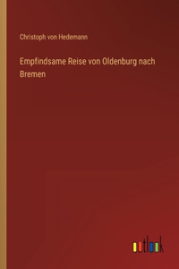 Empfindsame Reise von Oldenburg nach Bremen