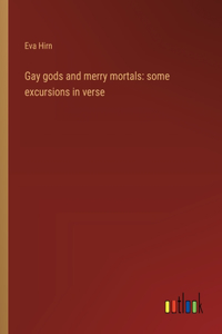 Gay gods and merry mortals