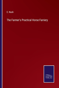 Farmer's Practical Horse Farriery