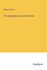 Vegetarian armed at all Points