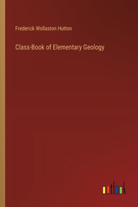 Class-Book of Elementary Geology