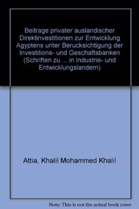Beitrage Privater Auslandischer Direktinvestitionen Zur Entwicklung Agyptens Unter Berucksichtigung Der Investitions- Und Geschaftsbanken