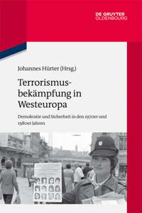 Terrorismusbekämpfung in Westeuropa: Demokratie Und Sicherheit in Den 1970er Und 1980er Jahren