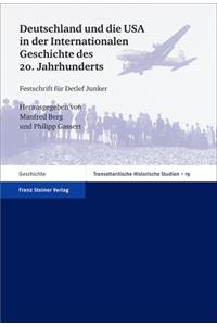 Deutschland Und Die USA in Der Internationalen Geschichte Des 20. Jahrhunderts