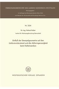 Einfluß Der Stempelgeometrie Auf Den Umformwiderstand Und Die Abformgenauigkeit Beim Kalteinsenken