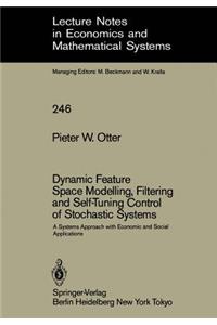 Dynamic Feature Space Modelling, Filtering and Self-Tuning Control of Stochastic Systems