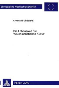 Die Lebenswelt Der 'Neuen Christlichen Kultur'