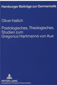 Poetologisches, Theologisches.- Studien Zum «Gregorius» Hartmanns Von Aue