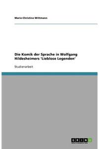 Die Komik der Sprache in Wolfgang Hildesheimers 'Lieblose Legenden'