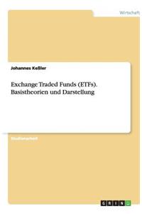 Exchange Traded Funds (ETFs). Basistheorien und Darstellung