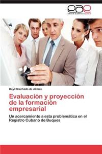 Evaluacion y Proyeccion de La Formacion Empresarial