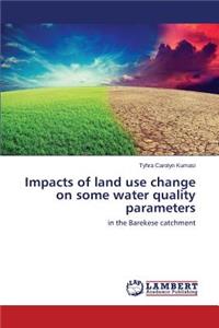 Impacts of land use change on some water quality parameters