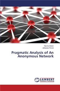 Pragmatic Analysis of An Anonymous Network