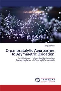 Organocatalytic Approaches to Asymmetric Oxidation