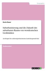 Suburbanisierung und die Zukunft des suburbanen Raums von westdeutschen Großstädten
