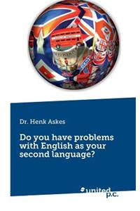 Do You Have Problems with English as Your Second Language?