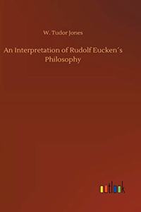 Interpretation of Rudolf Eucken´s Philosophy