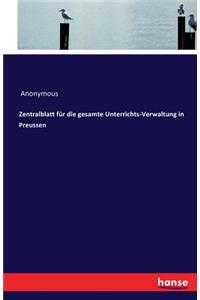 Zentralblatt für die gesamte Unterrichts-Verwaltung in Preussen