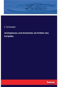 Aristophanes und Aristoteles als Kritiker des Euripides