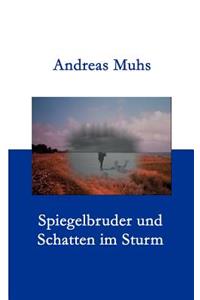 Spiegelbruder und Schatten im Sturm
