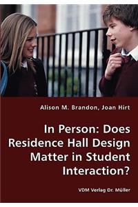 In Person: Does Residence Hall Design Matter in Student Interaction?