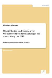 Möglichkeiten und Grenzen von Off-Balance-Sheet-Finanzierungen bei Anwendung der IFRS