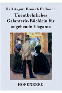 Unentbehrliches Galanterie-Büchlein für angehende Elegants