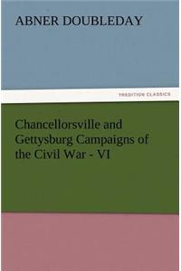 Chancellorsville and Gettysburg Campaigns of the Civil War - VI