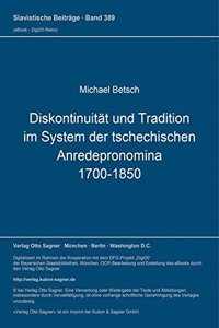 Diskontinuitaet Und Tradition Im System Der Tschechischen Anredepronomina (1700-1850)