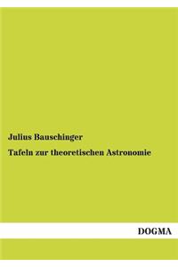 Tafeln Zur Theoretischen Astronomie