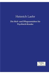 Heil- und Pflegeanstalten für Psychisch-Kranke