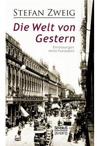 Die Welt von Gestern. Erinnerungen eines Europäers