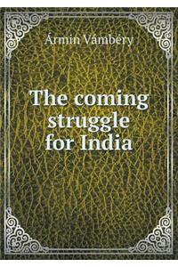 The Coming Struggle for India