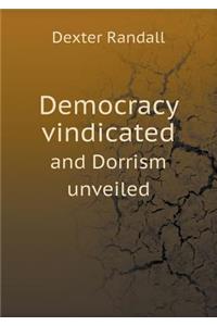 Democracy Vindicated and Dorrism Unveiled