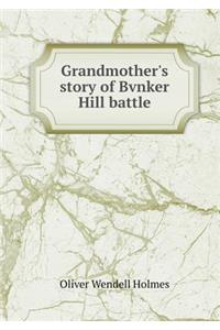 Grandmother's Story of Bvnker Hill Battle