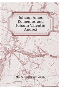 Johann Amos Komenius Und Johann Valentin Andreä