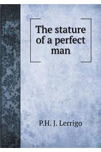 The Stature of a Perfect Man