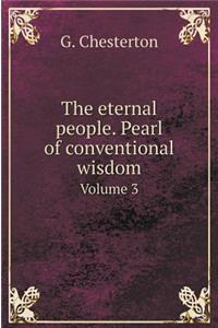 The Eternal People. Pearl of Conventional Wisdom Volume III