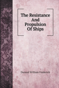 The Resistance And Propulsion Of Ships