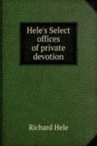 Hele's Select offices of private devotion