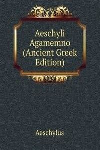 Aeschyli Agamemno (Ancient Greek Edition)