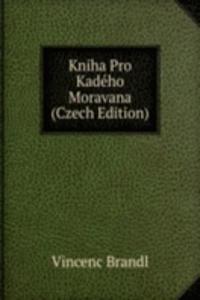 Kniha Pro Kadeho Moravana (Czech Edition)