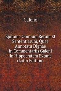 Epitome Omnium Rerum Et Sententiarum, Quae Annotatu Dignae in Commentariis Galeni in Hippocratem Extant (Latin Edition)