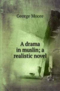 drama in muslin; a realistic novel